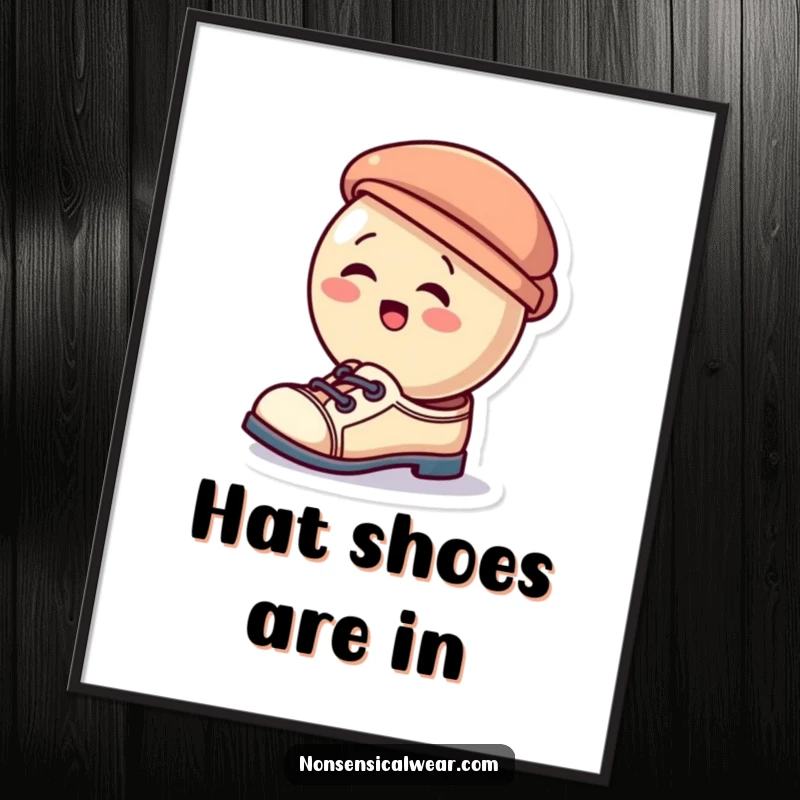 Funny poster print of a giggling button hilariously dressed with a tiny hat on its feet, presented as comical footwear.