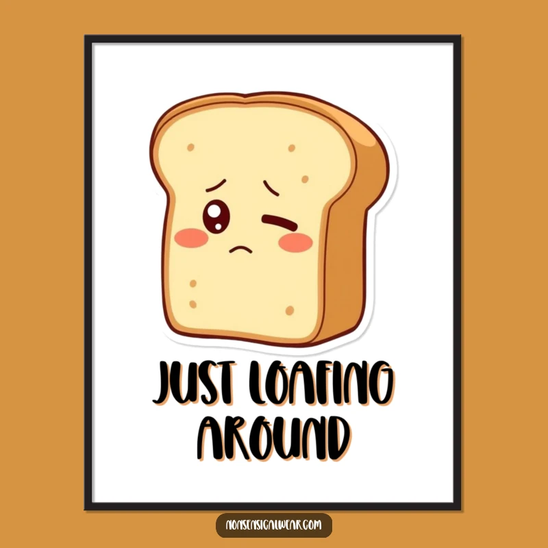 Funny Bewildered Bread Loaf Poster - Hilarious Art for Kitchen Walls