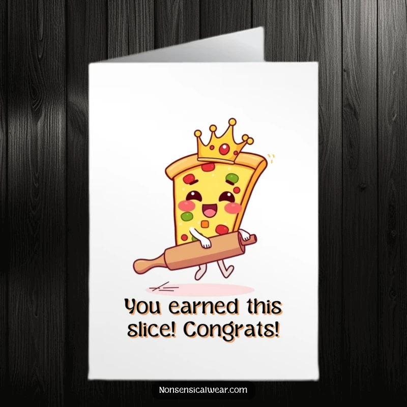 Funny Free Printable Congrats Card: Giggling pizza slice in a crown hilariously riding a runaway rolling pin to victory.